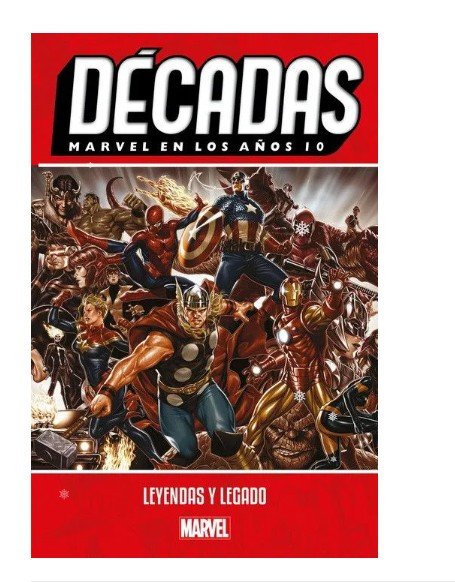 Marvel Décadas. Marvel En Los Años 10. ¡Leyendas y legado!